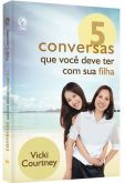 5 CONVERSAS QUE VC DEVE TER COM SUA FILHA